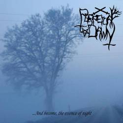 Perpetual Dawn : ...And Become, the Essence of Night